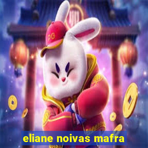 eliane noivas mafra